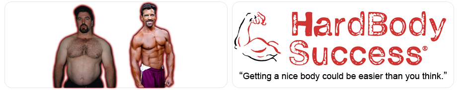 Hardbody Success - Getting a nice body couldd be easier then you think.