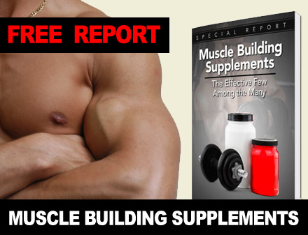 Muscle Building Supplements - FREE REPORT